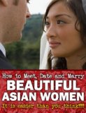 How to Meet, Date and Marry Beautiful Asian Women
